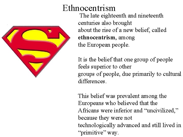 Ethnocentrism The late eighteenth and nineteenth centuries also brought about the rise of a