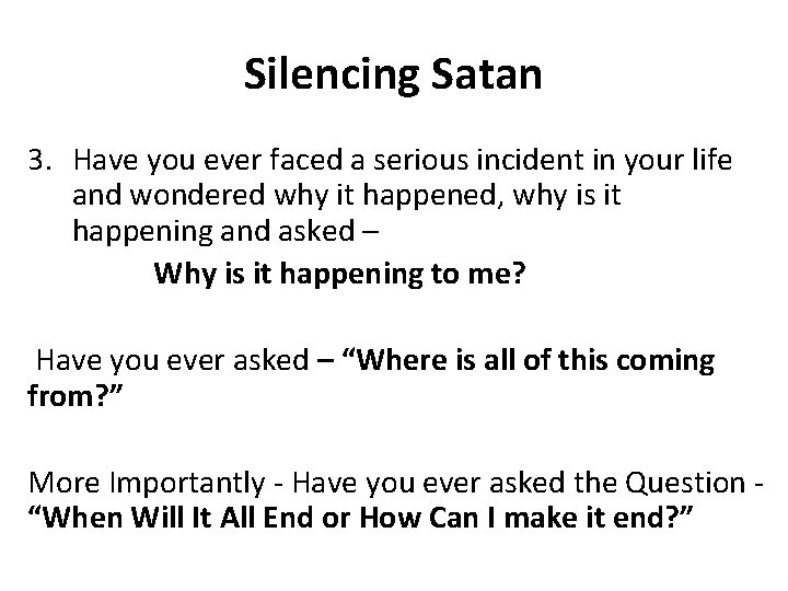 Silencing Satan 3. Have you ever faced a serious incident in your life and