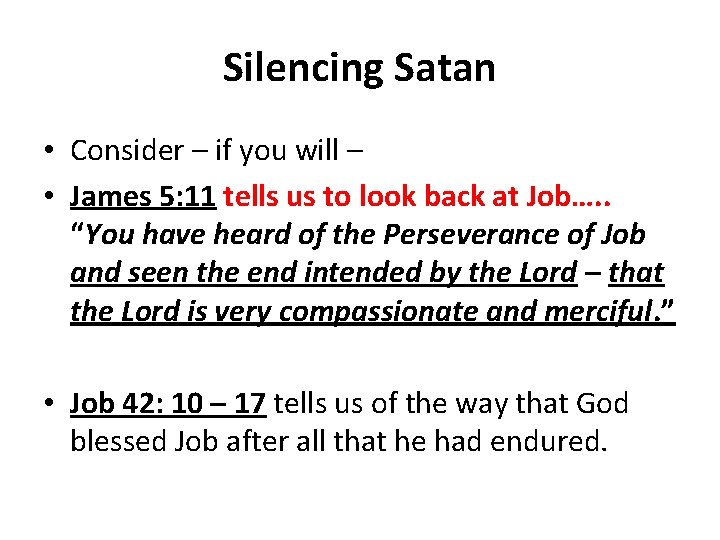 Silencing Satan • Consider – if you will – • James 5: 11 tells