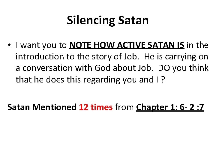 Silencing Satan • I want you to NOTE HOW ACTIVE SATAN IS in the