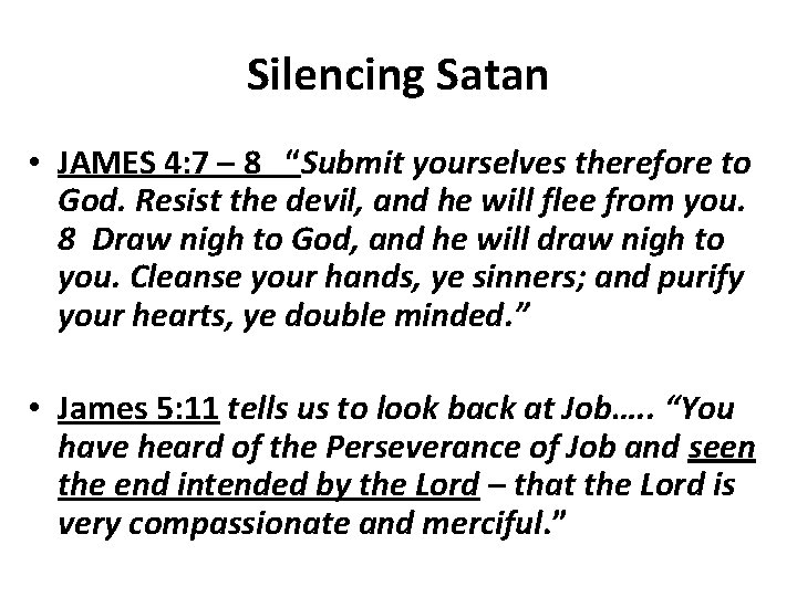 Silencing Satan • JAMES 4: 7 – 8 “Submit yourselves therefore to God. Resist
