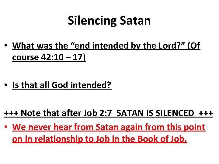 Silencing Satan • What was the “end intended by the Lord? ” (Of course