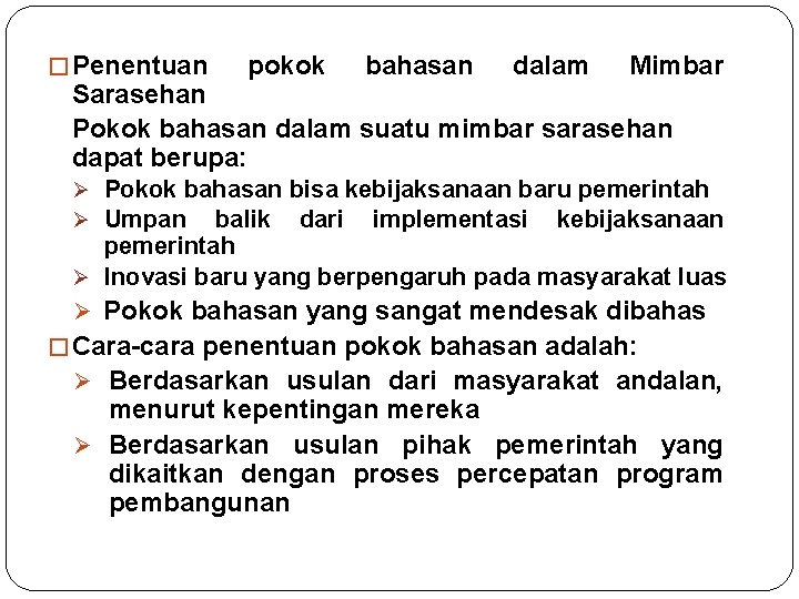 � Penentuan pokok bahasan dalam Mimbar Sarasehan Pokok bahasan dalam suatu mimbar sarasehan dapat