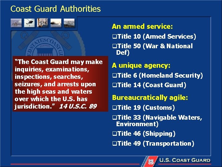 Coast Guard Authorities An armed service: q. Title 10 (Armed Services) q. Title 50