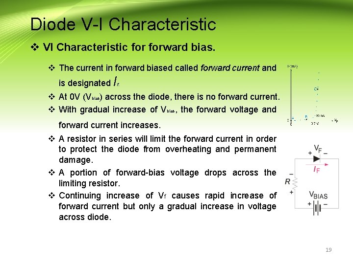 Diode V-I Characteristic v VI Characteristic forward bias. v The current in forward biased