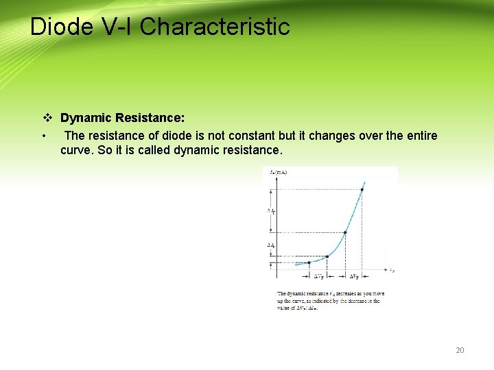 Diode V-I Characteristic v Dynamic Resistance: • The resistance of diode is not constant