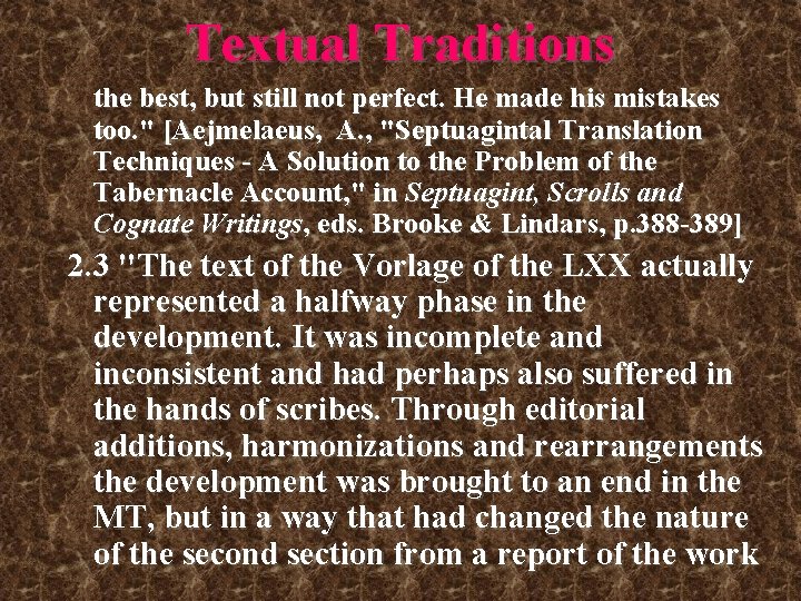 Textual Traditions the best, but still not perfect. He made his mistakes too. " Textual Traditions the best, but still not perfect. He made his mistakes too. "