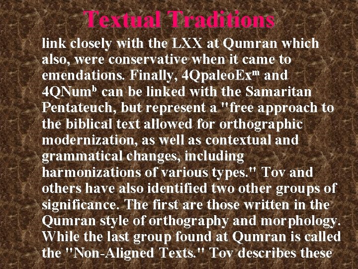 Textual Traditions link closely with the LXX at Qumran which also, were conservative when Textual Traditions link closely with the LXX at Qumran which also, were conservative when