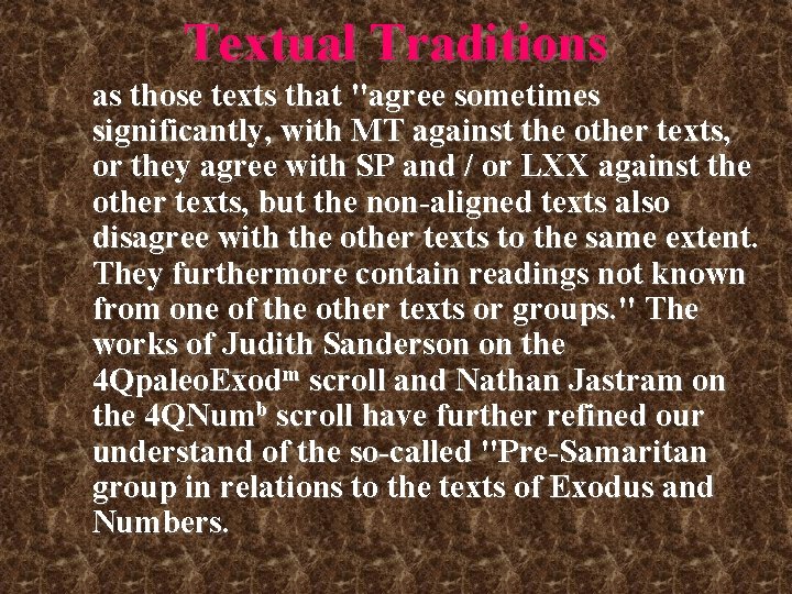 Textual Traditions as those texts that "agree sometimes significantly, with MT against the other Textual Traditions as those texts that "agree sometimes significantly, with MT against the other