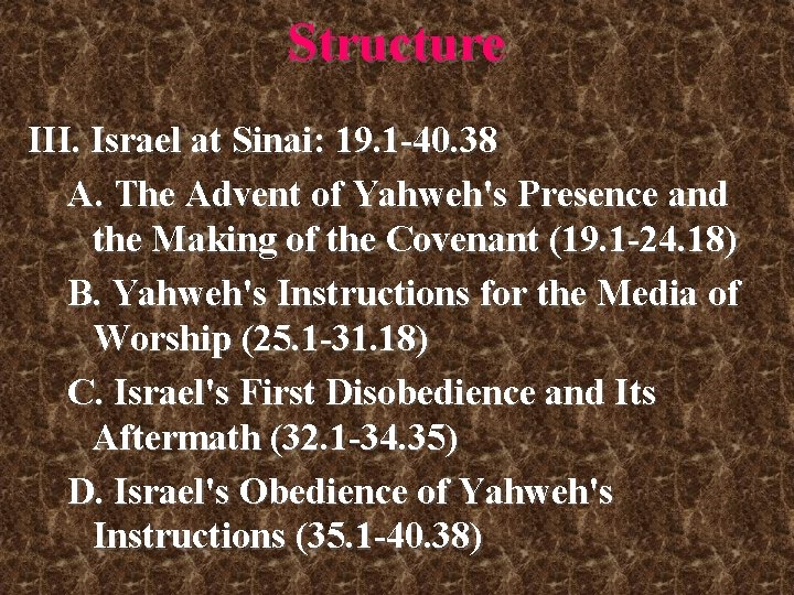 Structure III. Israel at Sinai: 19. 1 -40. 38 A. The Advent of Yahweh's Structure III. Israel at Sinai: 19. 1 -40. 38 A. The Advent of Yahweh's