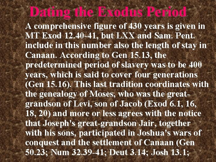 Dating the Exodus Period A comprehensive figure of 430 years is given in MT Dating the Exodus Period A comprehensive figure of 430 years is given in MT