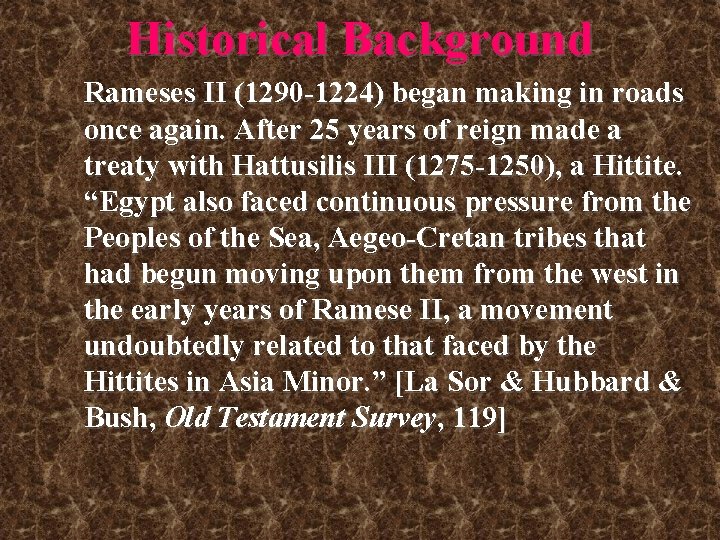 Historical Background Rameses II (1290 -1224) began making in roads once again. After 25 Historical Background Rameses II (1290 -1224) began making in roads once again. After 25