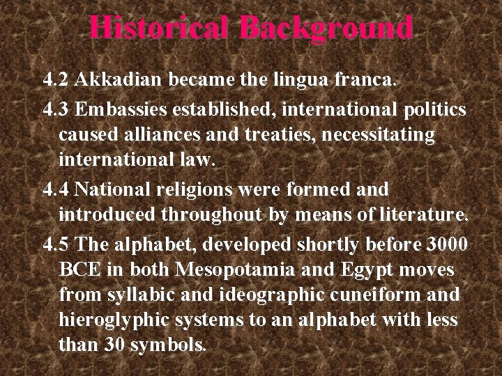 Historical Background 4. 2 Akkadian became the lingua franca. 4. 3 Embassies established, international Historical Background 4. 2 Akkadian became the lingua franca. 4. 3 Embassies established, international