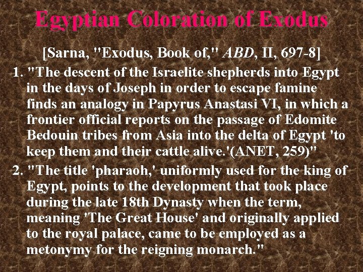 Egyptian Coloration of Exodus [Sarna, "Exodus, Book of, " ABD, II, 697 -8] 1.