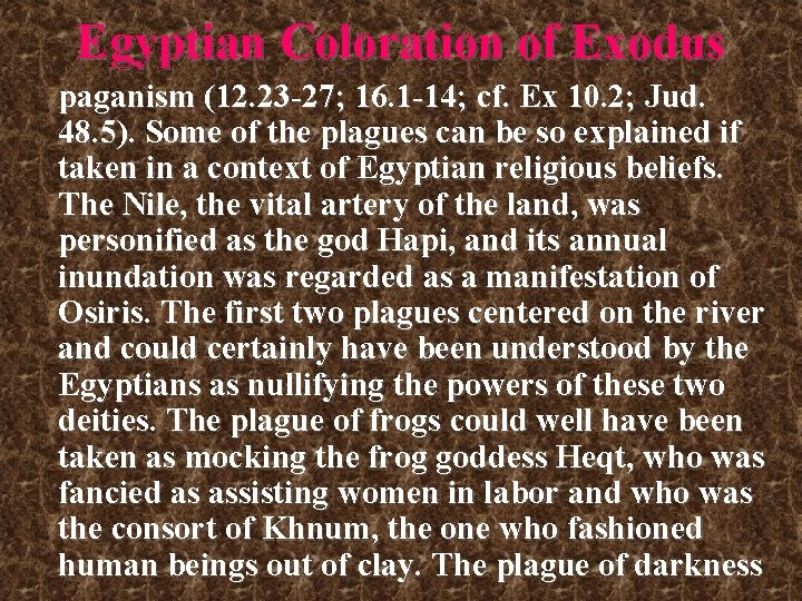 Egyptian Coloration of Exodus paganism (12. 23 -27; 16. 1 -14; cf. Ex 10. Egyptian Coloration of Exodus paganism (12. 23 -27; 16. 1 -14; cf. Ex 10.