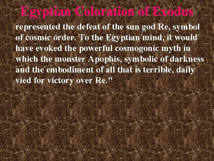 Egyptian Coloration of Exodus represented the defeat of the sun god Re, symbol of Egyptian Coloration of Exodus represented the defeat of the sun god Re, symbol of