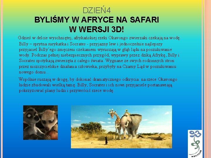 DZIEŃ4 BYLIŚMY W AFRYCE NA SAFARI W WERSJI 3 D! Gdzieś w delcie wyschniętej,