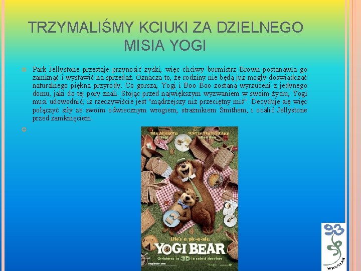 TRZYMALIŚMY KCIUKI ZA DZIELNEGO MISIA YOGI Park Jellystone przestaje przynosić zyski, więc chciwy burmistrz