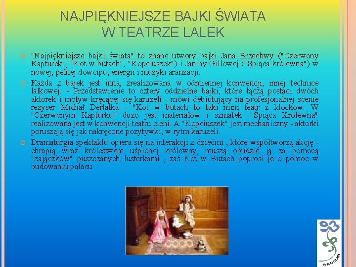 NAJPIĘKNIEJSZE BAJKI ŚWIATA W TEATRZE LALEK "Najpiękniejsze bajki świata" to znane utwory bajki Jana