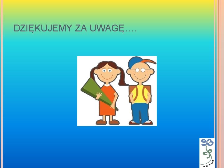 DZIĘKUJEMY ZA UWAGĘ…. 