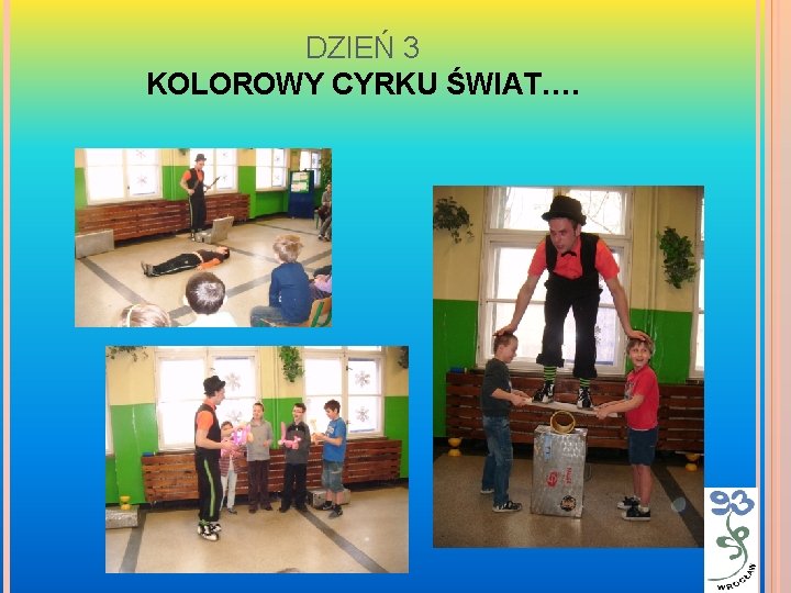 DZIEŃ 3 KOLOROWY CYRKU ŚWIAT…. 