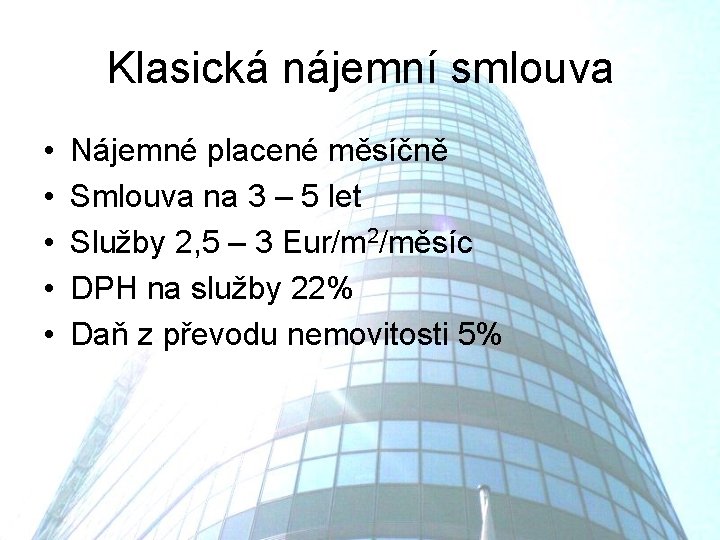 Klasická nájemní smlouva • • • Nájemné placené měsíčně Smlouva na 3 – 5