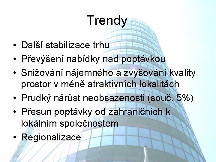 Trendy • Další stabilizace trhu • Převýšení nabídky nad poptávkou • Snižování nájemného a