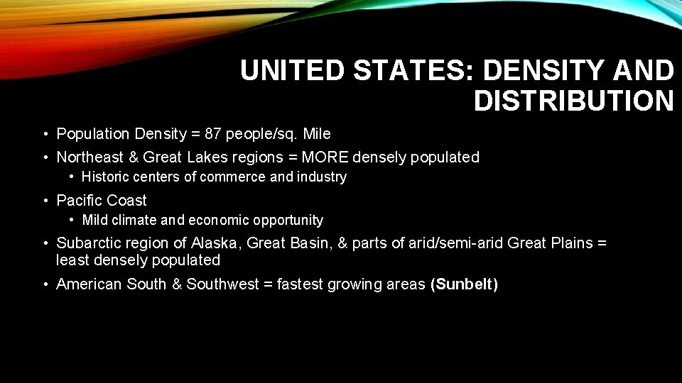 UNITED STATES: DENSITY AND DISTRIBUTION • Population Density = 87 people/sq. Mile • Northeast