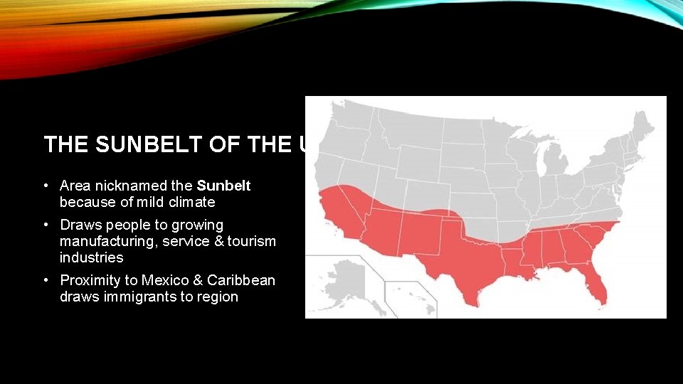 THE SUNBELT OF THE U. S. • Area nicknamed the Sunbelt because of mild