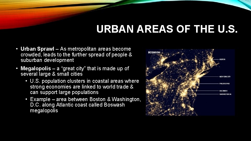 URBAN AREAS OF THE U. S. • Urban Sprawl – As metropolitan areas become