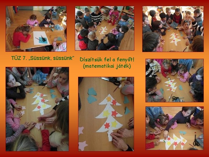 TŰZ 7. „Süssünk, süssünk” Díszítsük fel a fenyőt! (matematikai játék) 