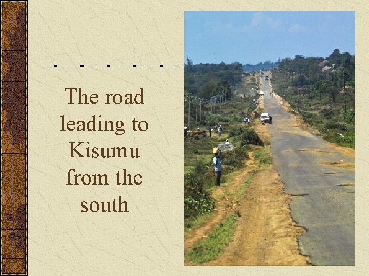 The road leading to Kisumu from the south 