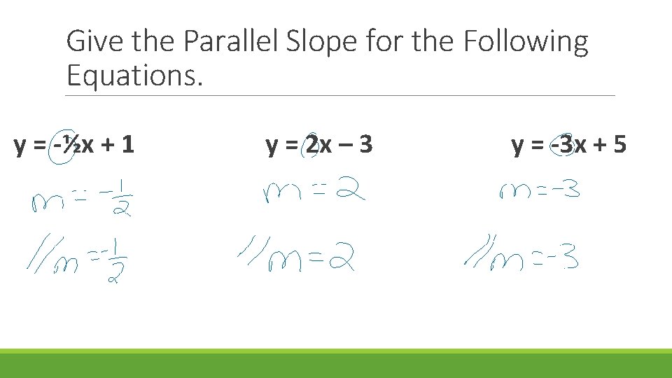 Give the Parallel Slope for the Following Equations. y = -½x + 1 y