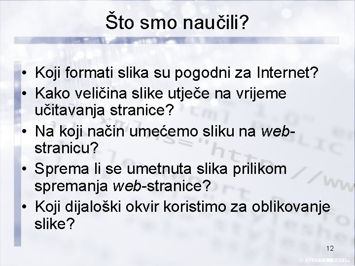 Što smo naučili? • Koji formati slika su pogodni za Internet? • Kako veličina