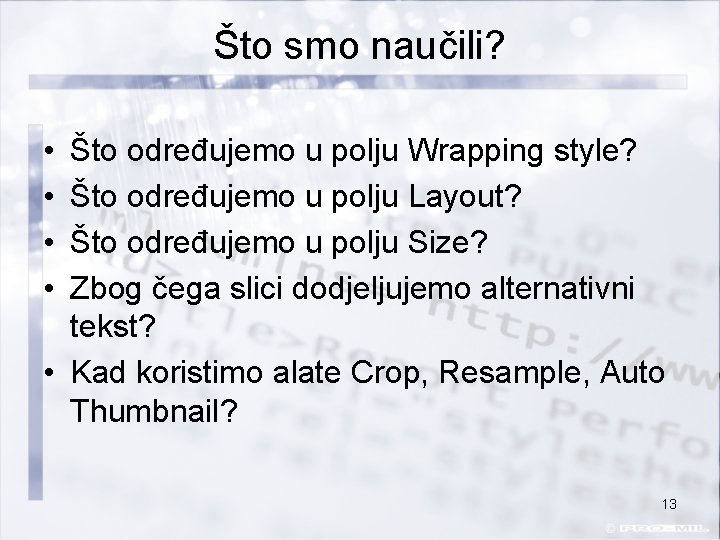 Što smo naučili? • • Što određujemo u polju Wrapping style? Što određujemo u