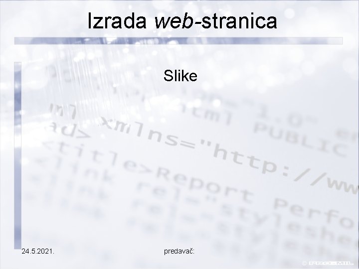 Izrada web-stranica Slike 24. 5. 2021. predavač: 