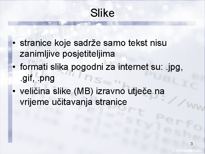 Slike • stranice koje sadrže samo tekst nisu zanimljive posjetiteljima • formati slika pogodni