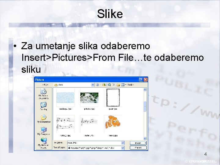 Slike • Za umetanje slika odaberemo Insert>Pictures>From File…te odaberemo sliku 4 