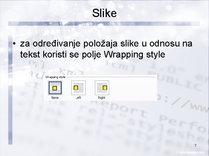 Slike • za određivanje položaja slike u odnosu na tekst koristi se polje Wrapping