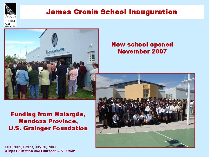 James Cronin School Inauguration New school opened November 2007 Funding from Malargüe, Mendoza Province,