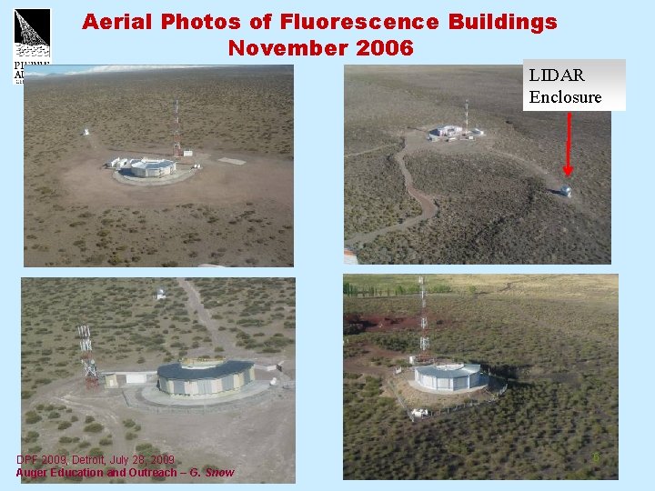 Aerial Photos of Fluorescence Buildings November 2006 LIDAR Enclosure DPF 2009, Detroit, July 28,