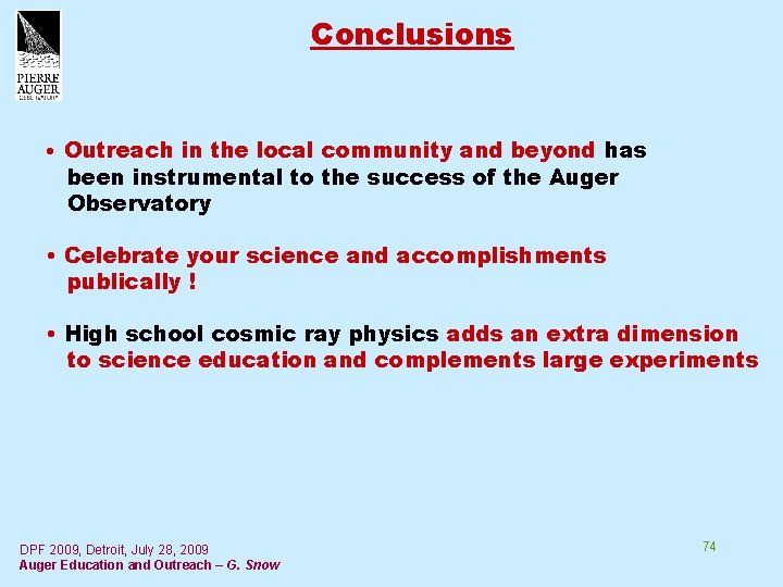 Conclusions • Outreach in the local community and beyond has been instrumental to the