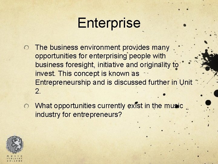 Enterprise The business environment provides many opportunities for enterprising people with business foresight, initiative