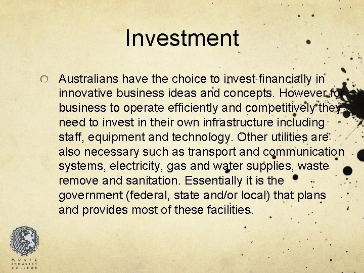 Investment Australians have the choice to invest financially in innovative business ideas and concepts.