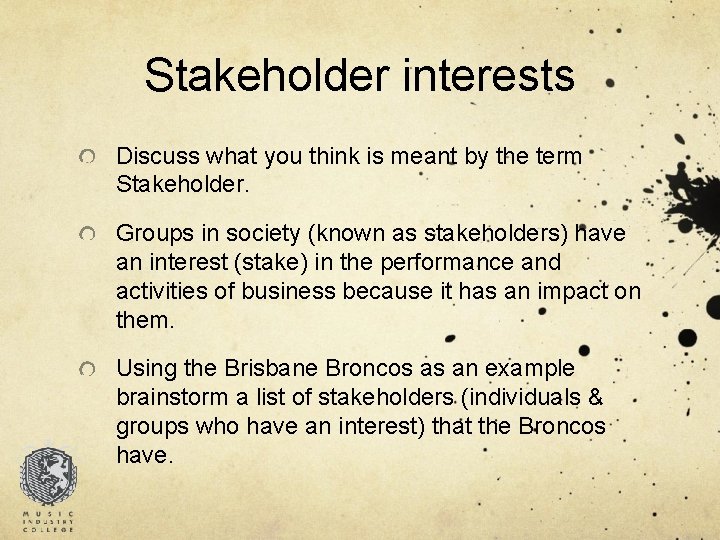 Stakeholder interests Discuss what you think is meant by the term Stakeholder. Groups in