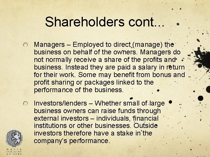 Shareholders cont. . . Managers – Employed to direct (manage) the business on behalf