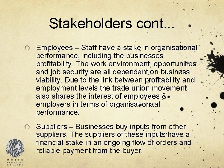 Stakeholders cont. . . Employees – Staff have a stake in organisational performance, including