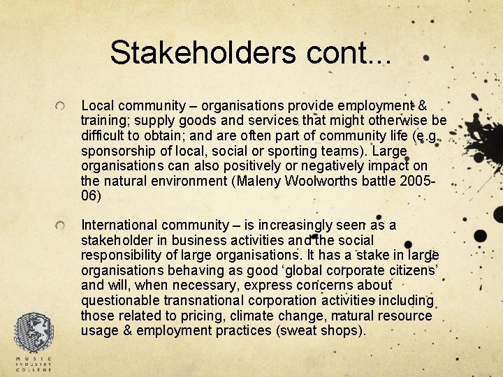 Stakeholders cont. . . Local community – organisations provide employment & training; supply goods