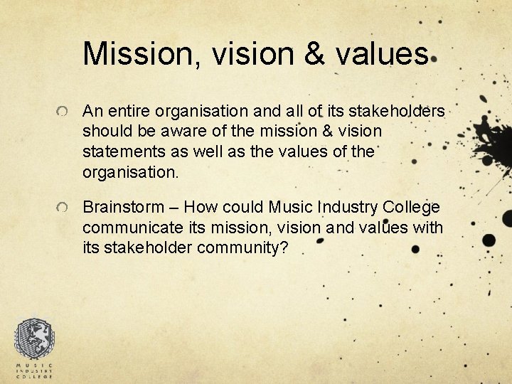 Mission, vision & values An entire organisation and all of its stakeholders should be