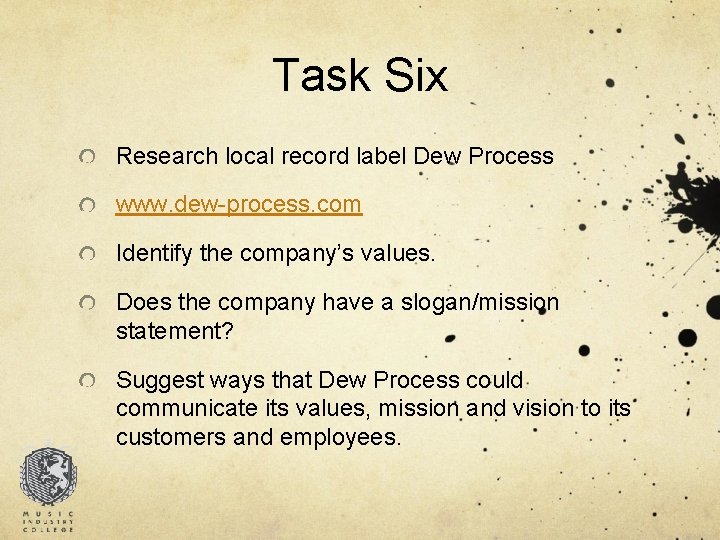 Task Six Research local record label Dew Process www. dew-process. com Identify the company’s